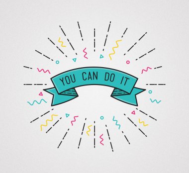 You can do it. Inspirational illustration, motivational quote
