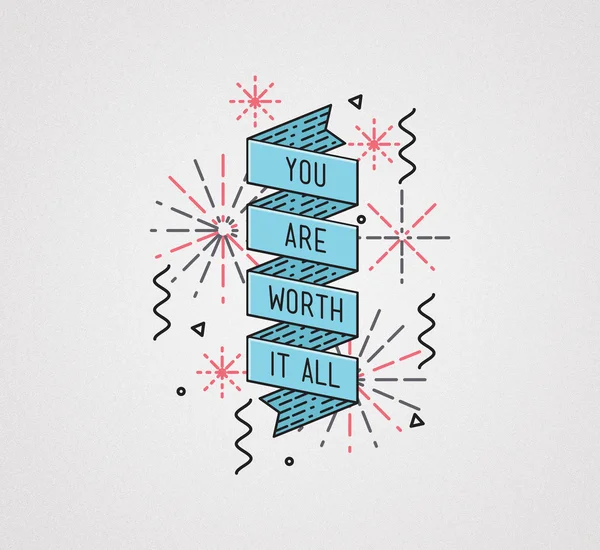 You are worth it all. Inspirational illustration, motivational quote