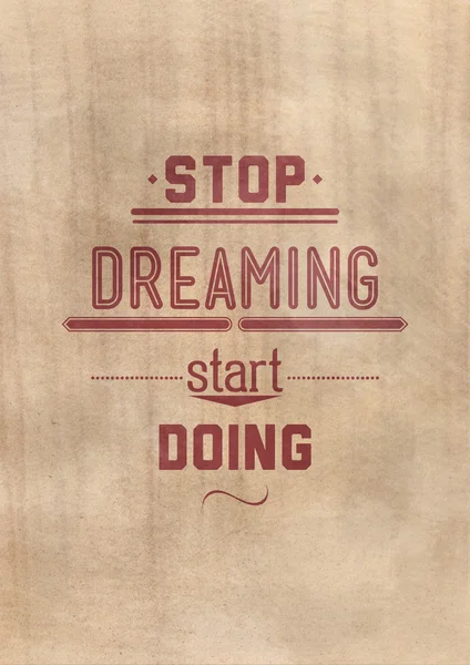 Pára de sonhar e começa a fazer. Cartaz de citação inspirador — Fotografia de Stock