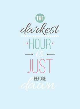 The darkest hour is just before dawn. Inspirational Quote Poster clipart