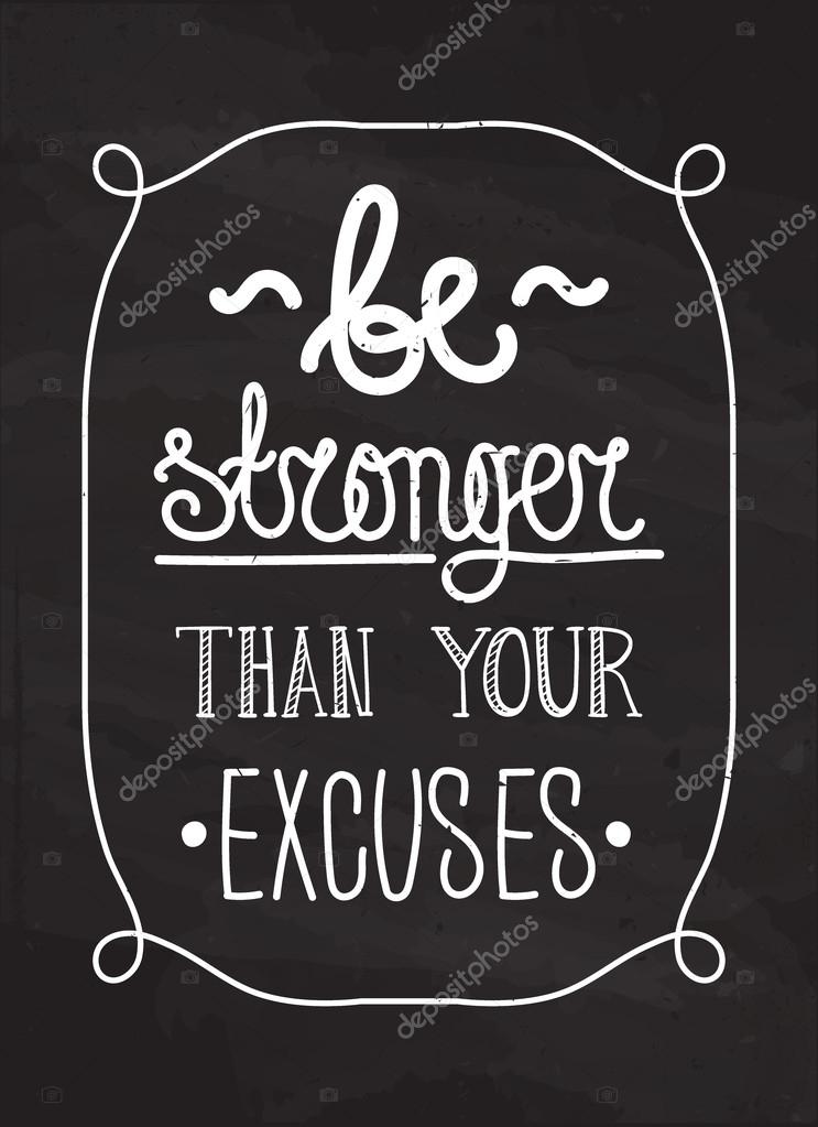 Be stronger than you excuses. Simple grunge motivational inspirational poster