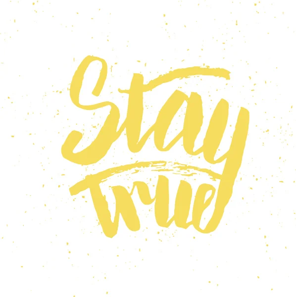 Stay True. Perfect lettering — Stock Vector