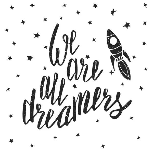 We are all dreamers. Inspirational quote — Stock Vector