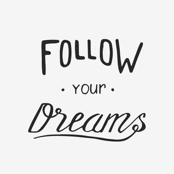Follow your dreams. Hand draw lettering. Typography design — Stock Vector