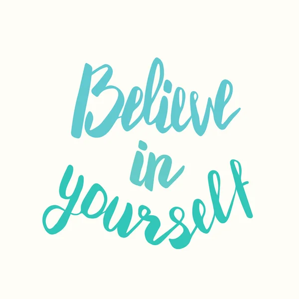 Believe in yourself. Hand drawn lettering poster — Stock Vector