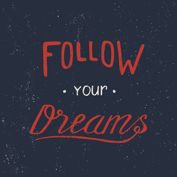 Follow your dreams. Hand draw lettering. Typography design — Stock Vector