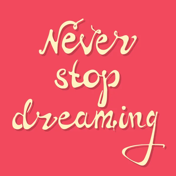 Never stop dreaming. Vector art — Stock Vector