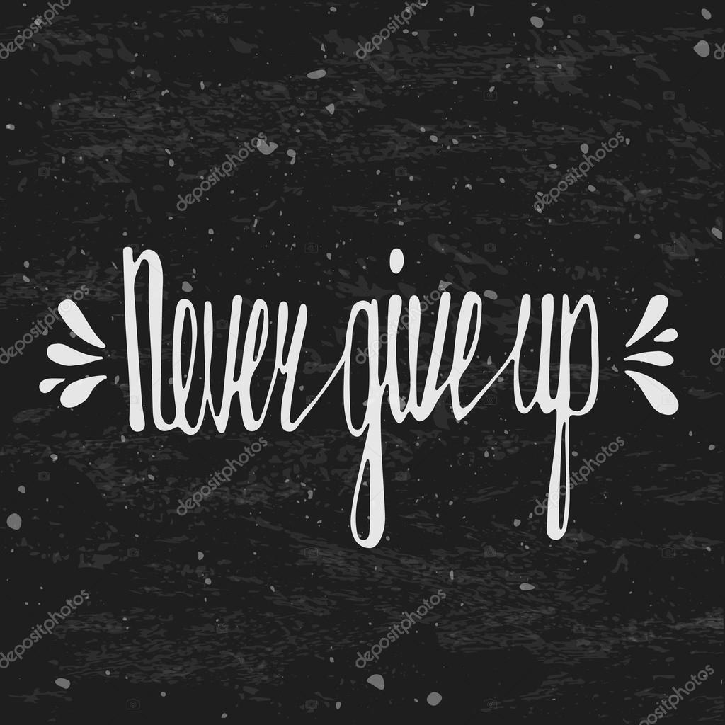 Never give up Inspirational quote â Stock Vector Never give up Inspirational quote â Stock Vector