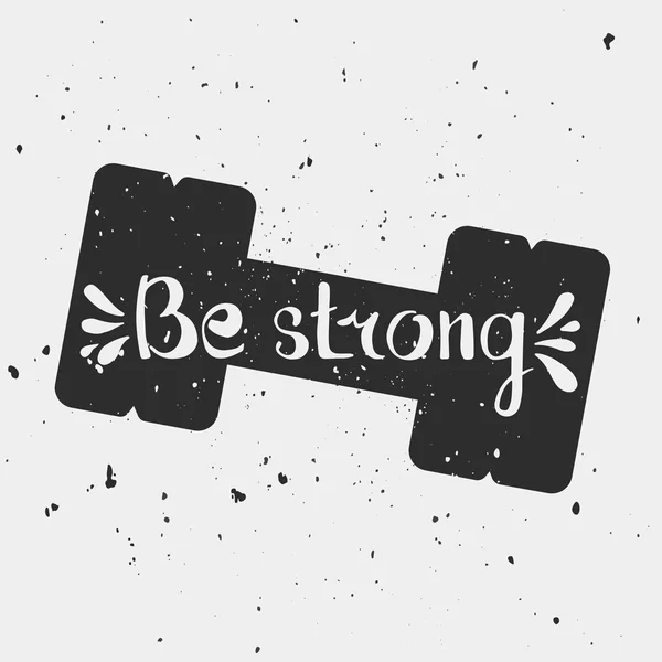 Be strong. Hand lettering quote — Stock Vector
