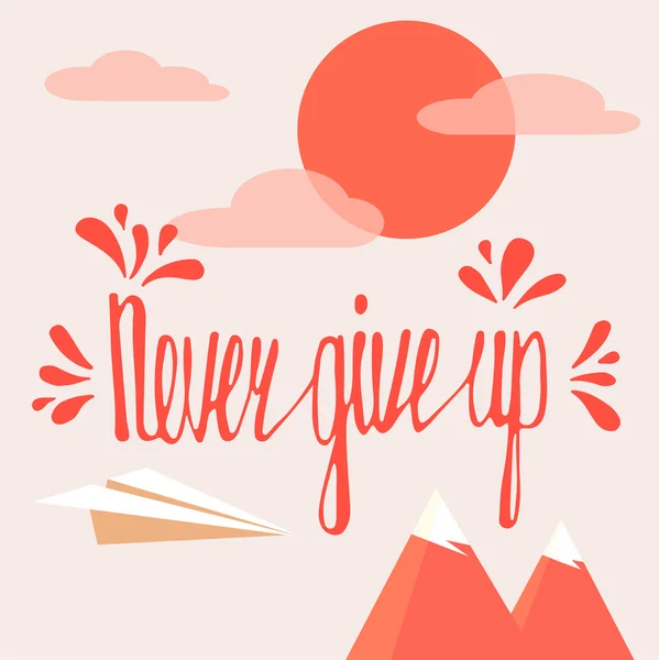 Never give up. Inspirational quote — Stock Vector