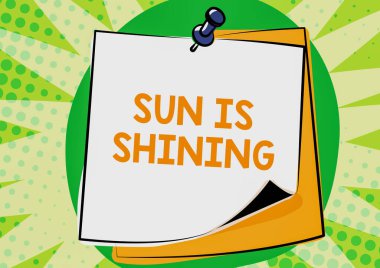 Sun is Shining isimli metin yazılıyor. Bir şeyin sıcaklığı, mutluluğu ve zevki yaydığı söylenir Renkli İleti Sunumları Fikirler, Yapışkan Notlar Mesaj Hatırlatıcısı