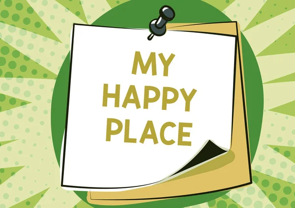 Handwriting text My Happy Place. Word for something nice has happened or they feel satisfied with life Colorful Message Presentation Ideas, Sticky Notes Message Reminder