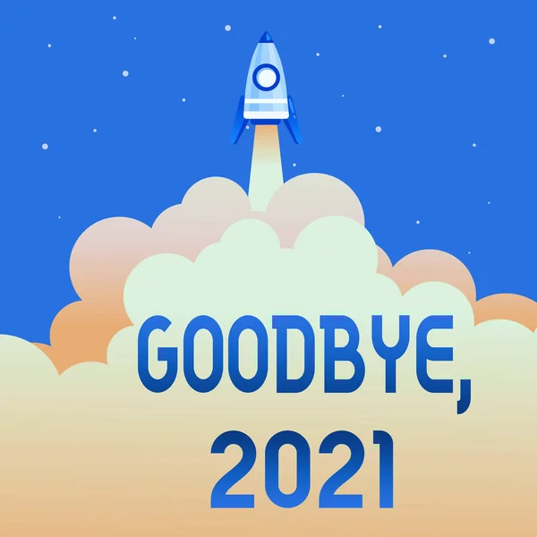 Text sign showing Goodbye 2021. Business approach New Year Eve Milestone Last Month Celebration Transition Abstract Reaching Top Level, Rocket Science Presentation Designs