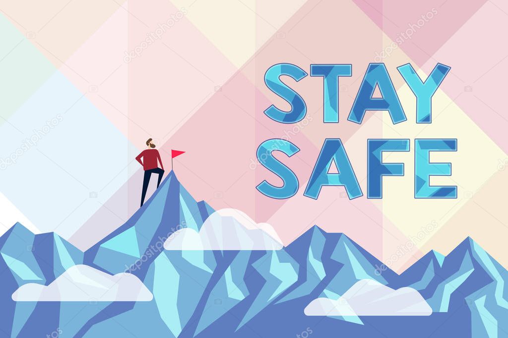 Text caption presenting Stay Safe. Business overview secure from threat of danger, harm or place to keep articles Abstract Reaching And Achieving Goal, Result Of Hard Work Concepts