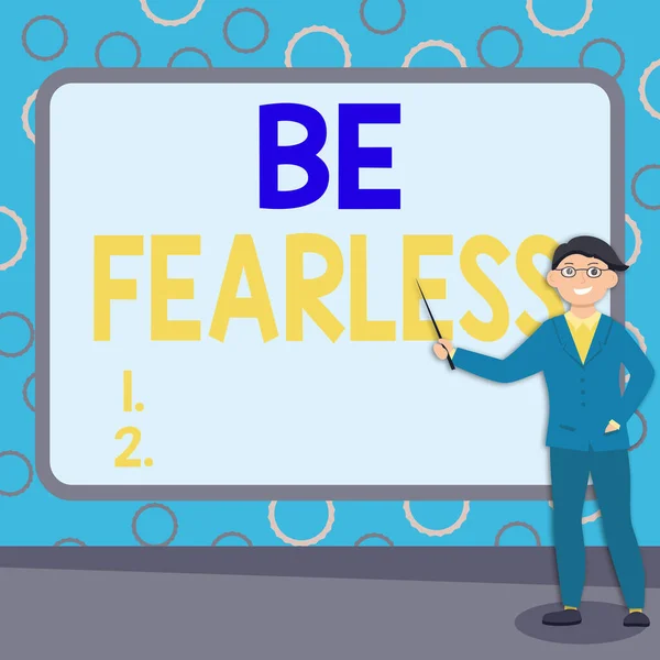 Sign displaying Be Fearless. Business showcase act of striving to lead an extraordinary life and make a difference Abstract Professor Giving Lectures, Explaining And Reporting Concept — Stock Photo, Image