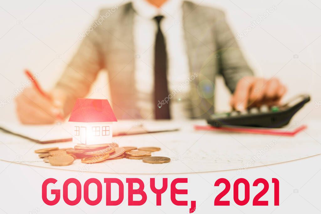 Conceptual display Goodbye 2021. Concept meaning New Year Eve Milestone Last Month Celebration Transition New home installments and investments plans represeneted by lady