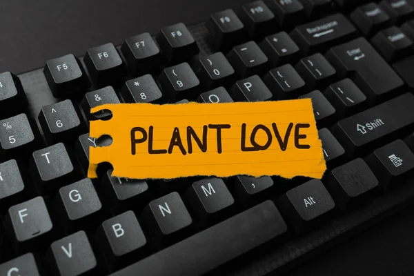 Sign displaying Plant Love. Concept meaning a symbol of emotional love, care and support showed to others Connecting With Online Friends, Making Acquaintances On The Internet — 图库照片