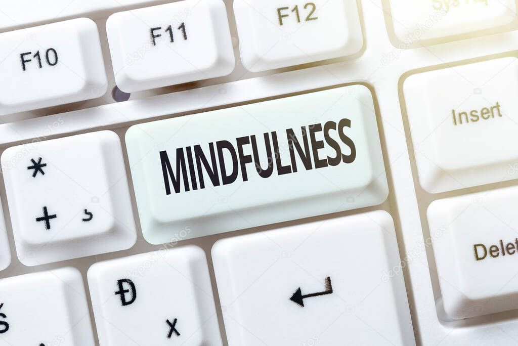 Inspiration showing sign Mindfulness. Business idea state of mind attained by concentrating one s is attention Typing And Publishing Descriptions Online, Writing Informative Data