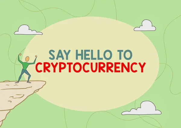 Handwriting text Say Hello To Cryptocurrency. Word Written on Lead and advertise decentralized money exchange Athletic Man illustration Mountain Proud Of Climbing Success To The Clouds Sky.