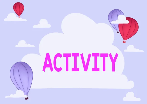 Sign displaying Activity. Business approach the condition where many things are happening or move around Hotair Balloon Illustration Flying Clouds Reaching New Destinations — Stock Photo, Image