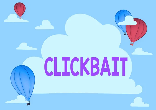 Schrijven met tekst Clickbait. Concept betekent het belangrijkste doel is om de aandacht te vestigen op een bepaalde webpagina Hotair Ballon Illustratie Flying Clouds Het bereiken van nieuwe bestemmingen — Stockfoto