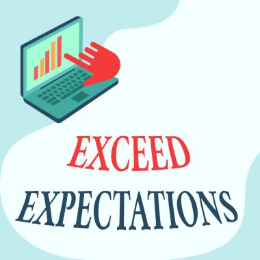 Exceed Expectations 'ı gösteren metin işareti. İş gösterimi kabul edilebilir bir performansın üzerinde veya ötesinde Laptop Çizim Grafiği Büyüyen El Gösterme Ekranı.