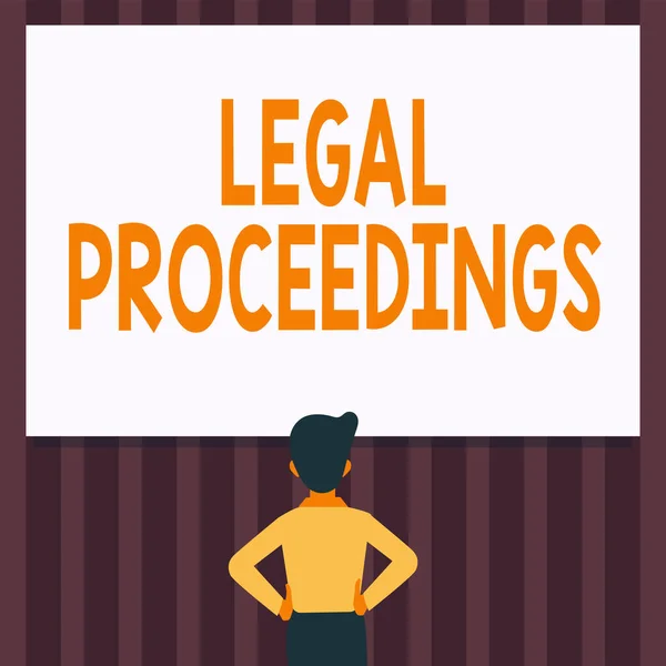 Text sign showing Legal Proceedings. Business approach procedure instituted in a court of law to acquire benefit Man Drawing Standing Hands N Hips Looking At An Empty Whiteboard. — Foto Stock