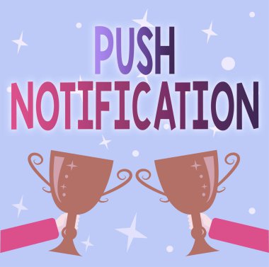 Conceptual display Push Notification. Conceptual photo automated message sent by an application to a user Abstract Victory Reward Ceremony, Celebrating New Winner Concept