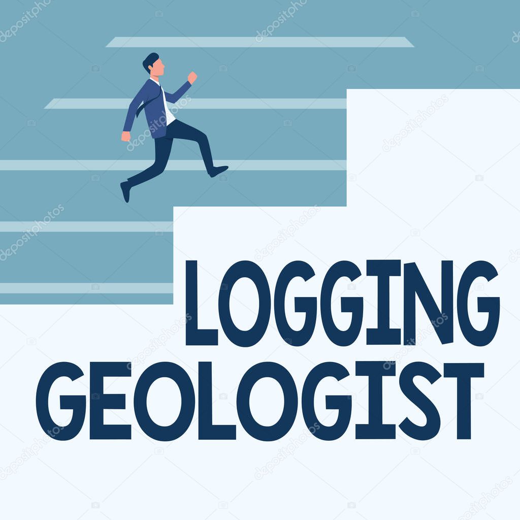 Writing displaying text Logging Geologist. Business concept Layout and execution of definition diamond drill programs Gentleman In Suit Running Upwards On A Large Stair Steps Showing Progress.