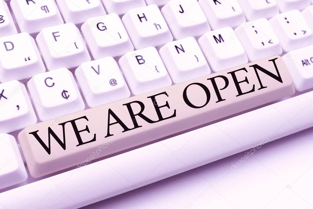 Text sign showing We Are Open. Business approach no enclosing or confining barrier, accessible on all sides Buying And Selling Goods Online, Listing Products Through Internet