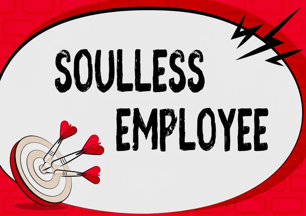 Πινακίδα που δείχνει Soulless Employee. Εννοιολογική φωτογραφία έλλειψη ανθρώπινων ιδιοτήτων και την ικανότητα να παράγει συναισθήματα Παρουσιάζοντας το μήνυμα για το χτύπημα έννοια στόχου, Αφηρημένη ανακοίνωση Στόχος — Φωτογραφία Αρχείου