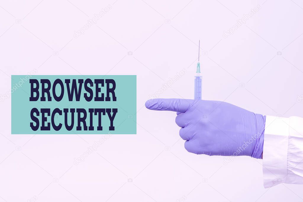 Sign displaying Browser Security. Concept meaning security to web browsers in order to protect networked data Chemist Presenting Infection Cure, Doctor Displaying Virus Vaccine