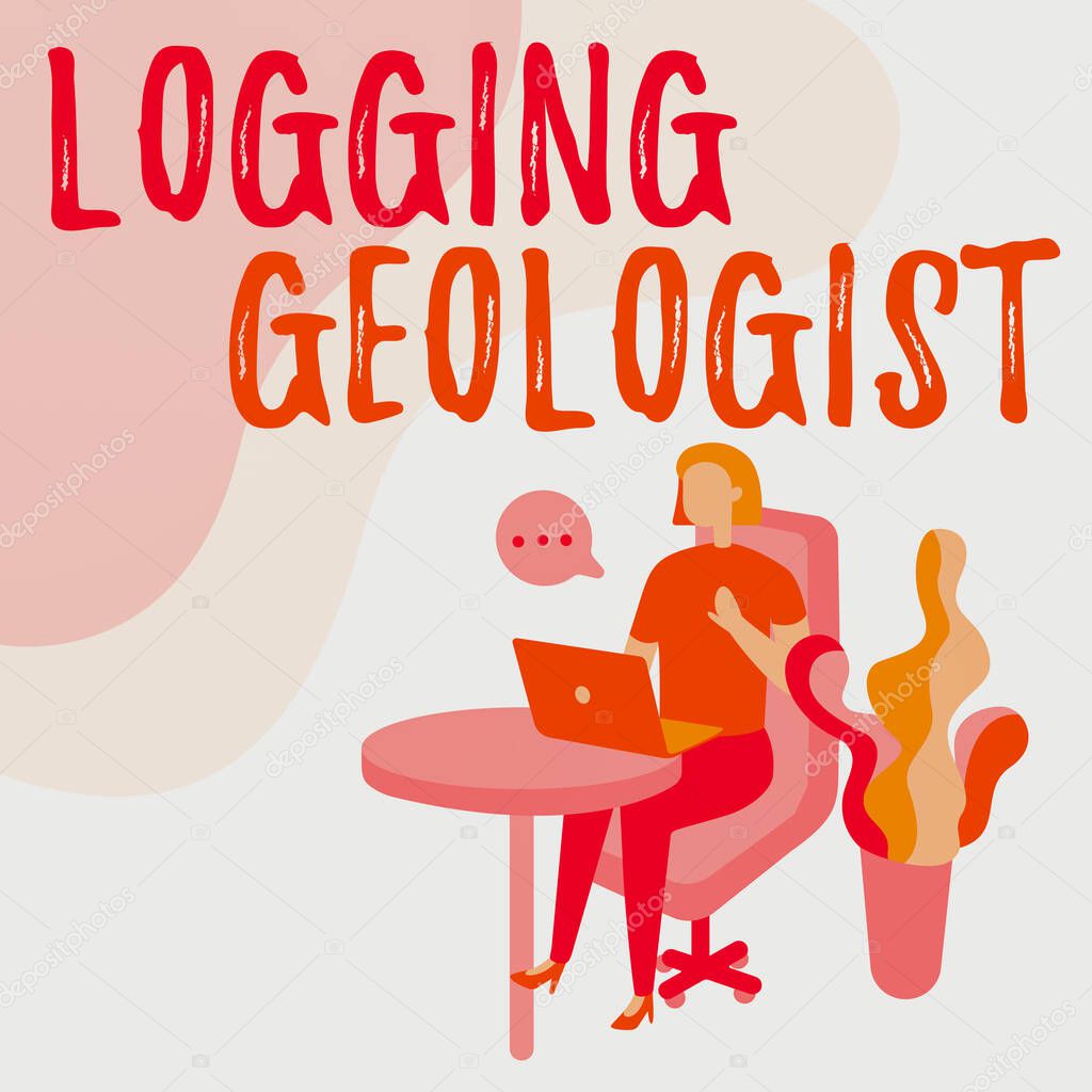 Hand writing sign Logging Geologist. Business idea Layout and execution of definition diamond drill programs Woman Sitting Office Desk Using Laptop With Speech Bubble Beside Plant.