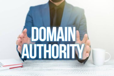Sign displaying Domain Authority. Business approach calculated metric for how well a domain is likely to rank Discussing Important Idea Presenting And Explaining Business Plan Designs clipart