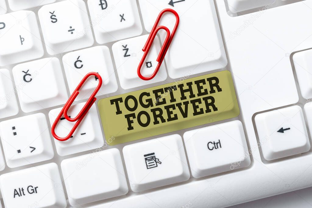 Text sign showing Together Forever. Conceptual photo showing who promise to love one another for eternity Typist Creating Company Documents, Abstract Speed Typing Ideas