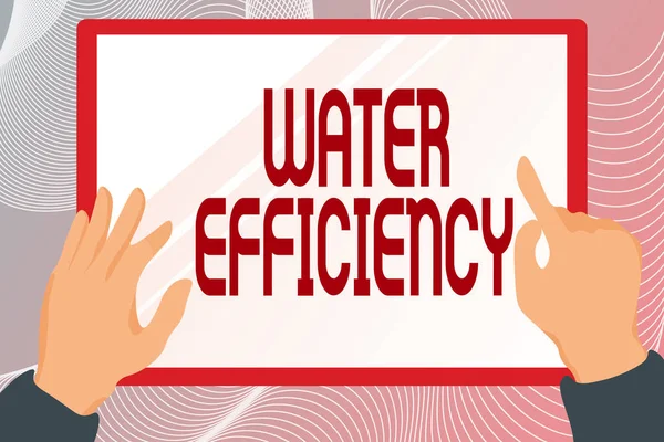 Sign displaying Water Efficiency. Business overview reduce water wastage by measuring amount of water required Hands Illustration Holding Drawing On Tablet Scree Showing Information. — Stock Photo, Image