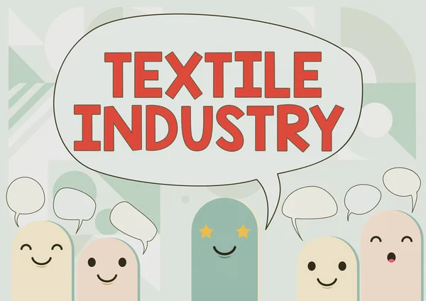 Signo de texto que muestra Industria Textil. Visión general del negocio producción y distribución de hilo tela y ropa cabezas de dibujos animados dibujo con discurso burbuja Mostrando conversación. —  Fotos de Stock