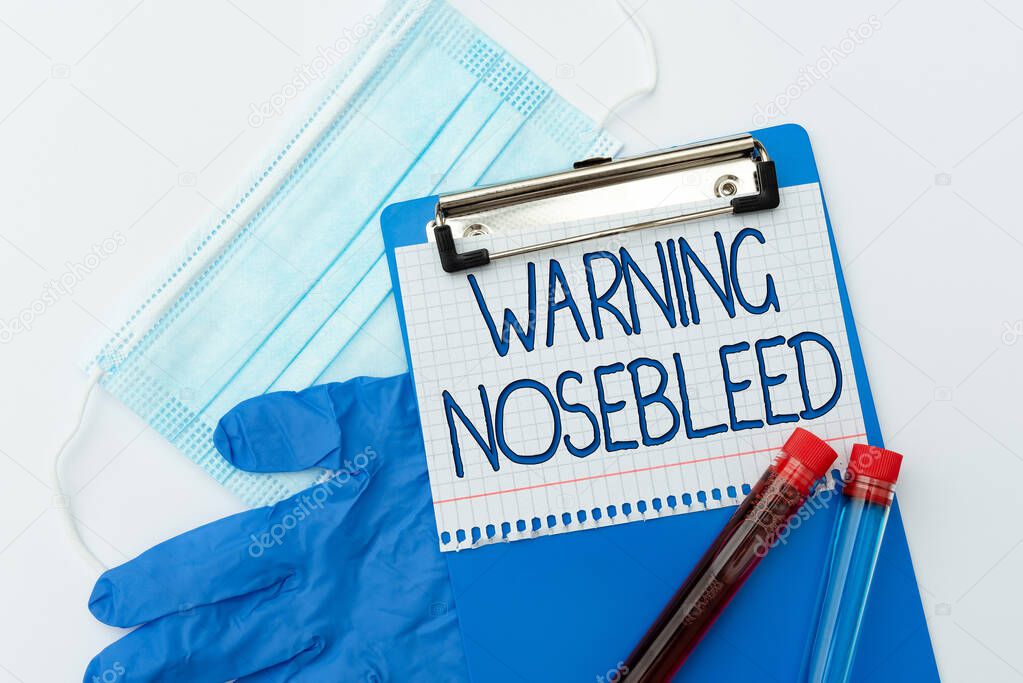 Text showing inspiration Warning Nosebleed. Word Written on caution on bleeding from the blood vessels in the nose Preparing And Writing Prescription Medicine, Preventing Virus Spread