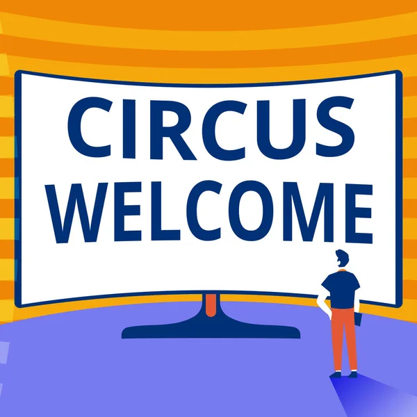 Handschrift tekst Circus Welkom. Concept betekent de tentoonstellingen van pageantry Feats of skill en gedurfde Man Standing Illustration Staande voor Enorme Display Screen. — Stockfoto