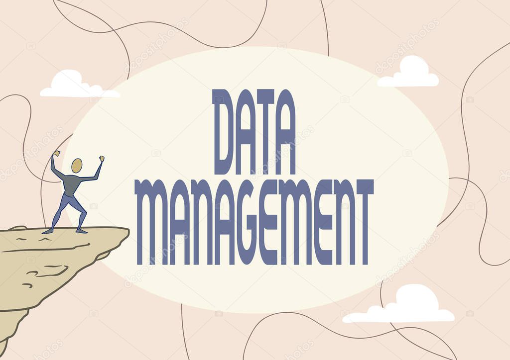 Writing displaying text Data Management. Word Written on The practice of organizing and maintaining data processes Athletic Man illustration Mountain Proud Of Climbing Success To The Clouds Sky.