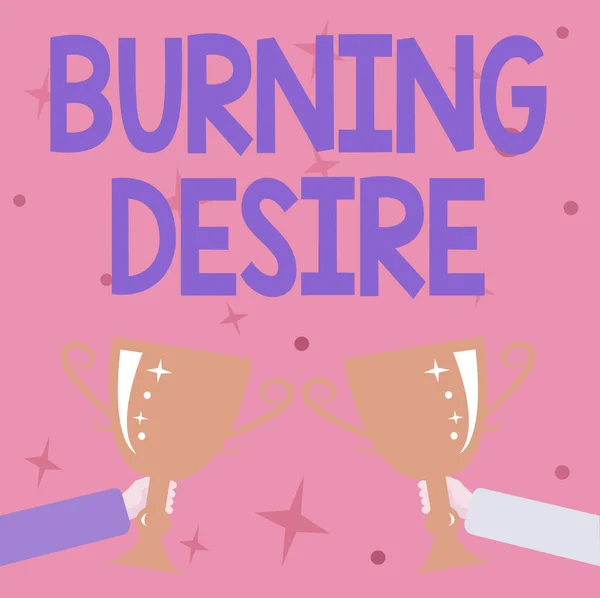 Text med Burning Desire. Affärsidé Extremt intresserad av något Efterlyste det väldigt mycket Abstrakt Segerprisutdelning, Fira Nytt Vinnarkoncept — Stockfoto