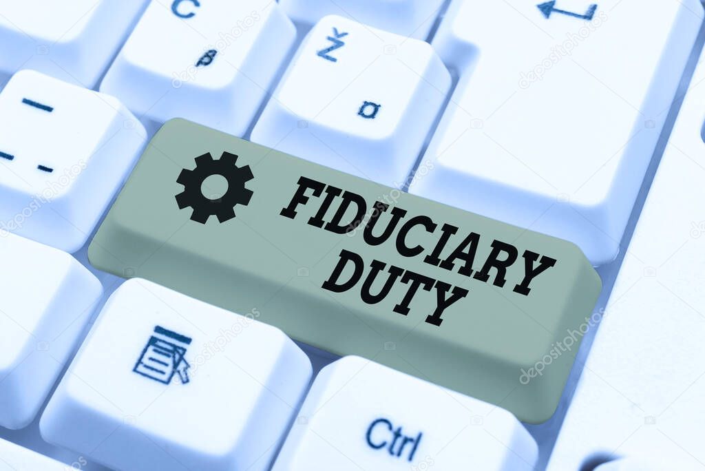 Inspiration showing sign Fiduciary Duty. Business concept A legal obligation to act in the best interest of other Online Documentation Ideas, Uploading Important Files To The Internet