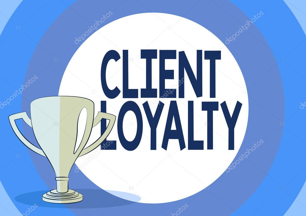 Text showing inspiration Client Loyalty. Word for The result of consistently positive satisfaction to clients Competition Trophy Drawing With Large Blank Space Background.