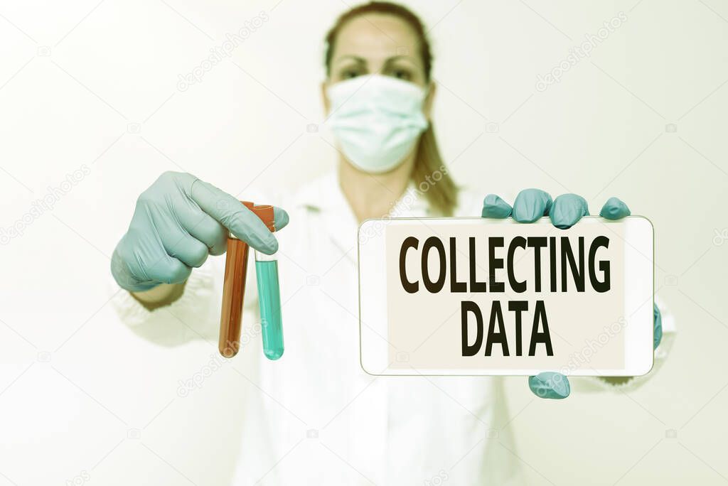 Text sign showing Collecting Data. Business approach Gathering and measuring information on variables of interest Studying New Medical Technology Presenting Medicine For The Virus