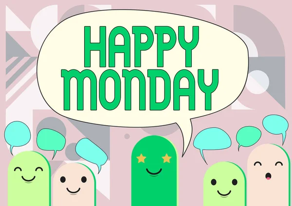 Sign displaying Happy Monday. Conceptual photo telling that person order to wish him great new week Cartoon Heads Drawing Drawing With Speech Bubble Showing Conversation.