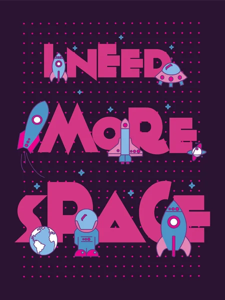 I Need More Space.Flat Illustration with typographic for Poster Print ,Greeting Card ,T shirt apparel design. — Stok Vektör