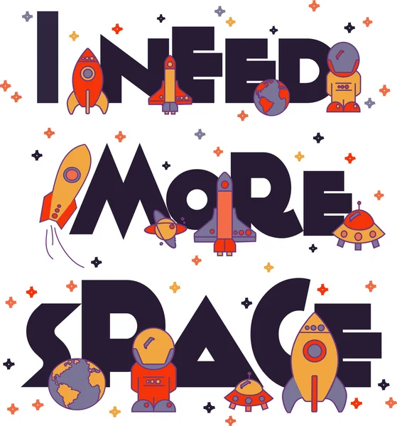 I Need More Space.Flat Illustration with typographic for Poster Print ,Greeting Card ,T shirt apparel design. ストックベクター