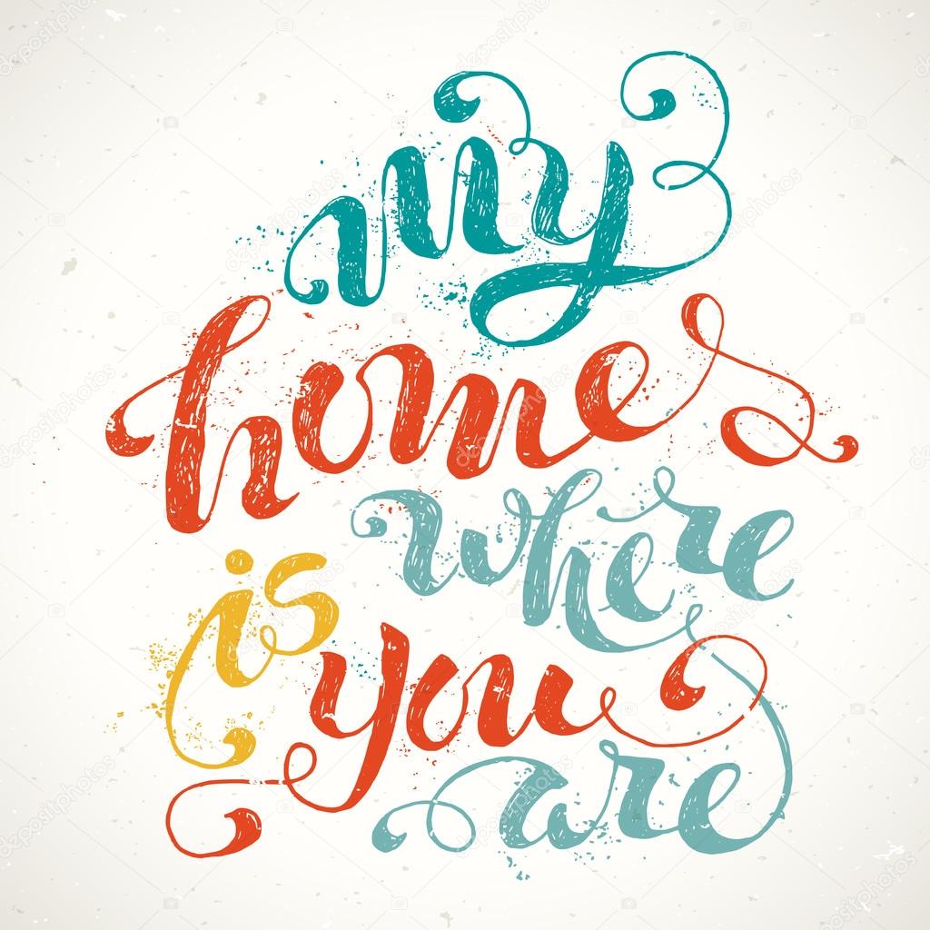 My Home Is Where You Are. 