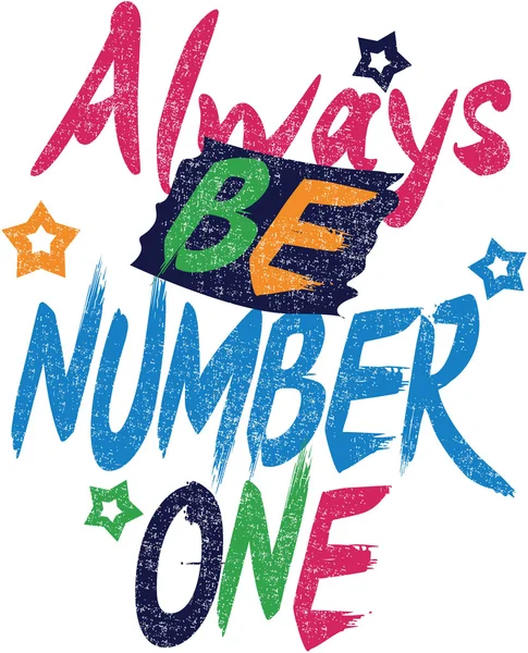 Always be number one Typographic design for t-shirts — Stock Vector