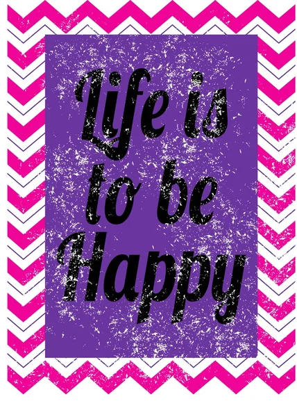 Typographic design Life is to be happy — Stock Vector